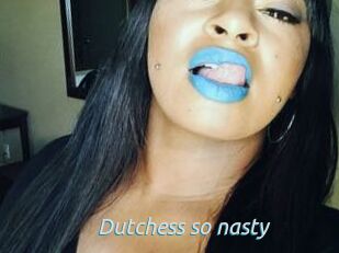 Dutchess_so_nasty_