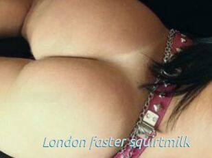 London_faster_squirtmilk