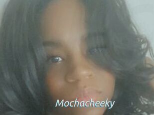 Mochacheeky