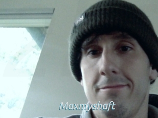 Maxmyshaft