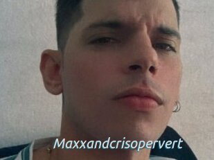 Maxxandcrisopervert