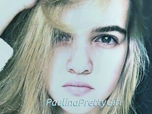 PaulinaPrettyGirl