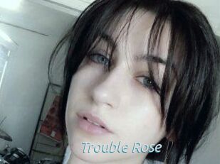 Trouble_Rose