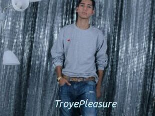 TroyePleasure