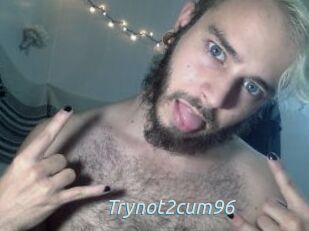 Trynot2cum96