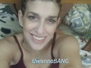 UwannaBANG