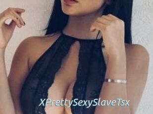 XPrettySexySlaveTsx